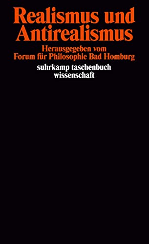 Realismus und Antirealismus: Herausgegeben vom Forum für Philosophie Bad Homburg (suhrkamp taschenbuch wissenschaft) von Suhrkamp Verlag
