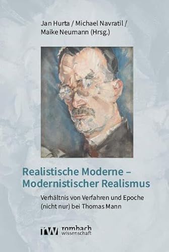 Realistische Moderne – Modernistischer Realismus: Verhältnis von Verfahren und Epoche (nicht nur) bei Thomas Mann von Rombach Wissenschaft