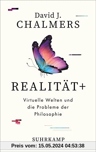 Realität+: Virtuelle Welten und die Probleme der Philosophie | Wie VR, AR und KI uns dabei helfen, die tiefsten Menschheitsrätsel zu lösen