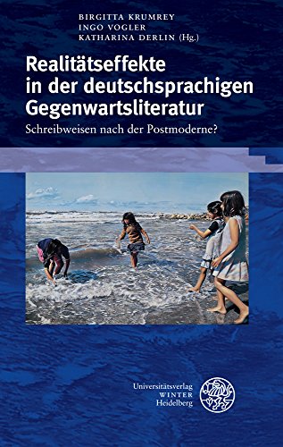 Realitätseffekte in der deutschsprachigen Gegenwartsliteratur: Schreibweisen nach der Postmoderne? (Beiträge zur neueren Literaturgeschichte, Band 325)