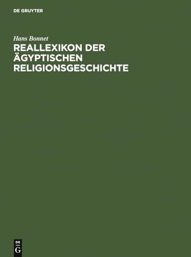 Reallexikon der ägyptischen Religionsgeschichte: 3., Unveranderte Auflage Reallexikon der ägyptischen Religionsgeschichte: 3., Unveranderte Auflage