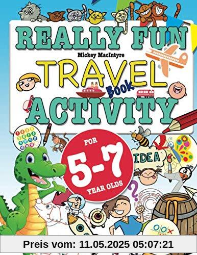 Really Fun Travel Activity Book For 5-7 Year Olds: Fun & educational activity book for five to seven year old children (Activity Books For Kids)