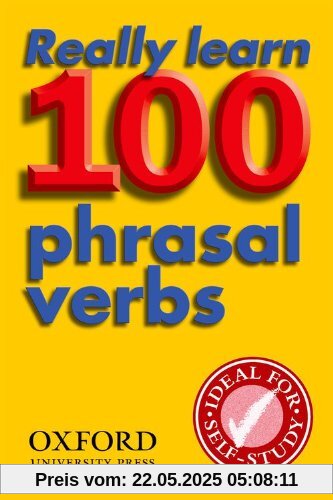 Really Learn 100 Phrasal Verbs: Learn the 100 Most Frequent and Useful Phrasal Verbs in English in Six Easy Steps (Usage)