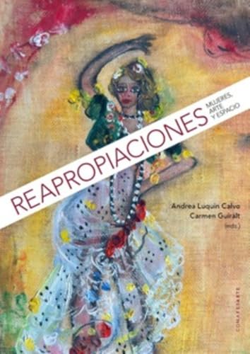 Reapropiaciones: Mujeres, arte y espacio Reapropiaciones: Mujeres, arte y espacio von Editorial Comares