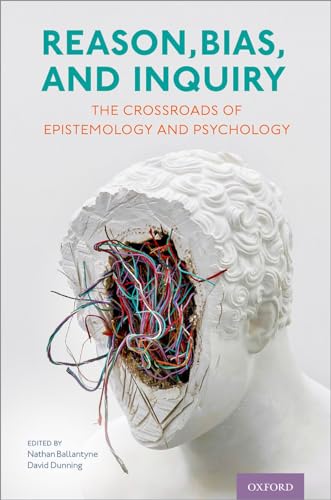 Reason, Bias, and Inquiry: The Crossroads of Epistemology and Psychology von Oxford University Press Inc