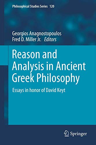 Reason and Analysis in Ancient Greek Philosophy: Essays in Honor of David Keyt (Philosophical Studies Series, 120, Band 120)