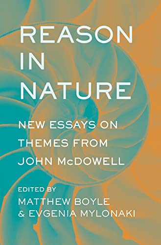 Reason in Nature: New Essays on Themes from John Mcdowell