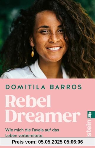 Rebel Dreamer: Wie mich die Favela auf das Leben vorbereitete, um das wahre Glück zu finden | Ein bewegendes Memoir einer beeindruckenden, jungen ... ihren Platz im Leben erkämpft hat.