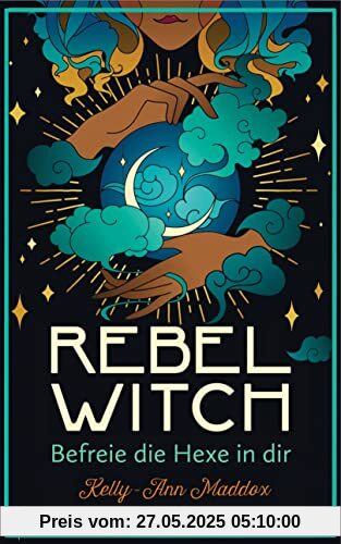 Rebel Witch – Befreie die Hexe in dir: So entwickelst du deine ganz eigene magische Kraft Rebel Witch – Befreie die Hexe in dir: So entwickelst du deine ganz eigene magische Kraft