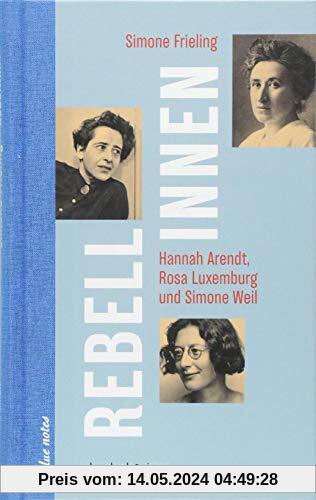 Rebellinnen - Hannah Arendt, Rosa Luxemburg und Simone Weil (blue notes)