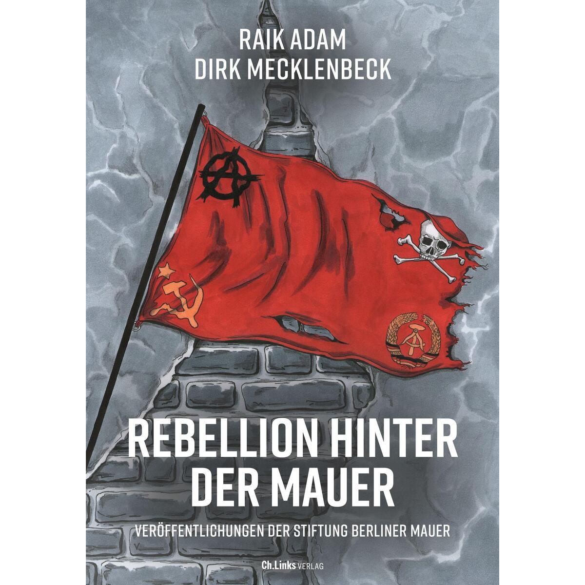 Rebellion hinter der Mauer Rebellion hinter der Mauer von Christoph Links Verlag