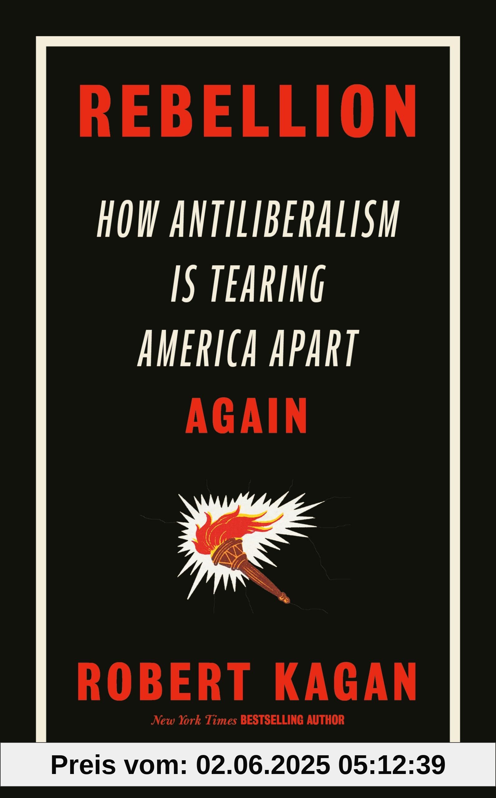 Rebellion: How Antiliberalism Is Tearing America Apart Again