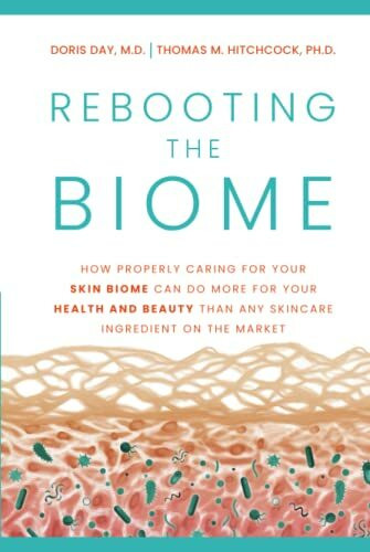 Rebooting the Biome: How Properly Caring For Your Skin Biome Can Do More For Your Health and B...