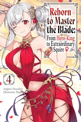 Reborn to Master the Blade: From Hero-King to Extraordinary Squire, Vol. 4 (light novel) (REBORN TO MASTER BLADE NOVEL SC) von Yen Press