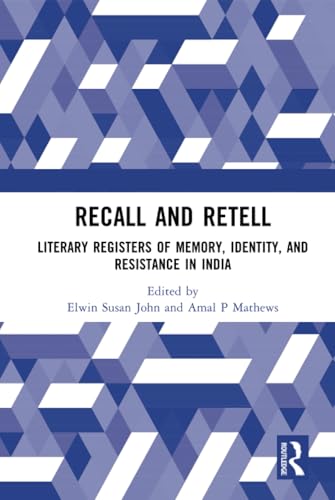 Recall and Retell: Literary Registers of Memory, Identity, and Resistance in India von Routledge India