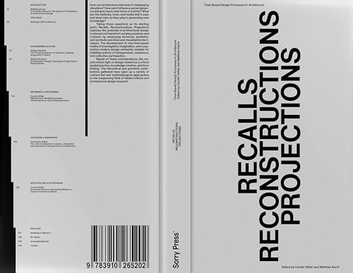 Recalls Reconstructions Projections: Time-Based Design Processes in Architecure Recalls Reconstructions Projections: Time-Based Design Processes in Architecure von Sorry Press