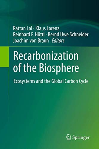 Recarbonization of the Biosphere: Ecosystems and the Global Carbon Cycle von Springer