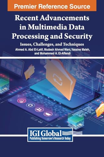 Recent Advancements in Multimedia Data Processing and Security: Issues, Challenges, and Techniques von IGI Global