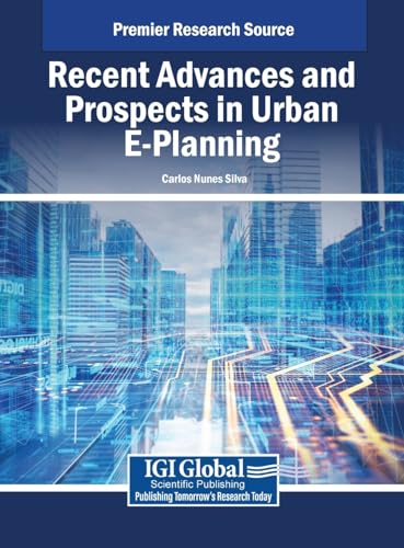 Recent Advances and Prospects in Urban E-Planning Recent Advances and Prospects in Urban E-Planning von IGI Global