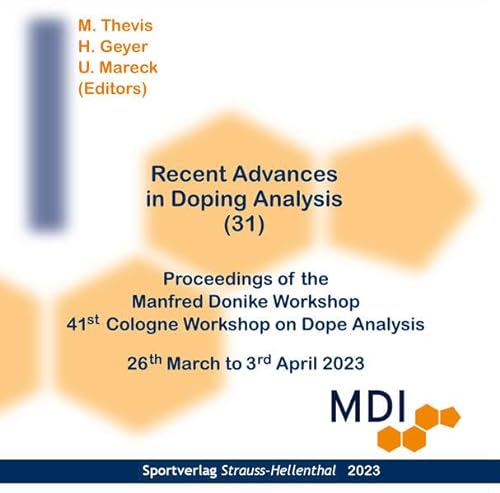 Recent Advances in Doping Analysis (31) - CD-Rom: Proceedings of the Manfred Donike Workshop 41st Cologne Workshop on Dope Analysis 27th February to ... Manfred Donike Workshops on Dope Analysis) von Sportverlag Strauß