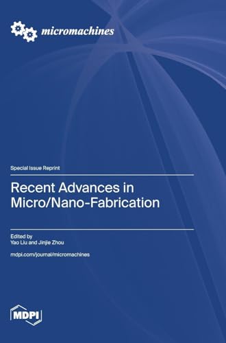 Recent Advances in Micro/Nano-Fabrication von MDPI AG