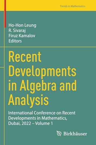 Recent Developments in Algebra and Analysis: International Conference on Recent Developments in Mathematics, Dubai, 2022 – Volume 1 (Trends in Mathematics) von Birkhäuser