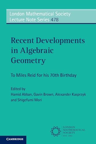 Recent Developments in Algebraic Geometry: To Miles Reid for His 70th Birthday (London Mathematical Society Lecture Note, 478)