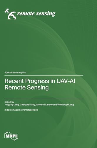 Recent Progress in UAV-AI Remote Sensing Recent Progress in UAV-AI Remote Sensing von MDPI AG