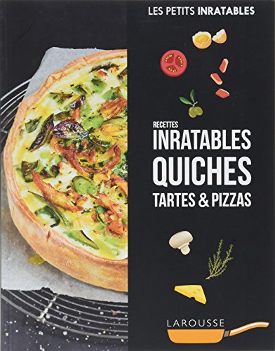 Recettes inratables quiches, tartes & pizzas von Larousse