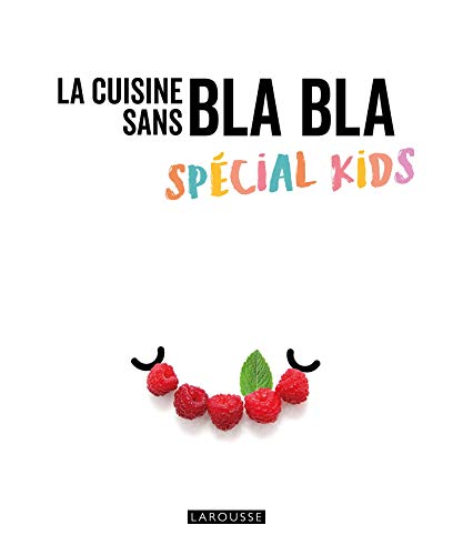 La cuisine sans bla bla spécial kids von Larousse