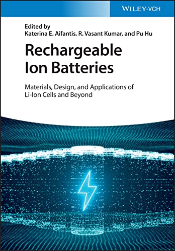 Rechargeable Ion Batteries: Materials, Design and Applications of Li-Ion Cells and Beyond von Wiley-VCH