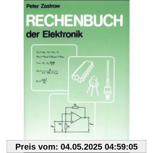 Rechenbuch der Elektronik: Für gewerbliche Berufs- und Fachschulen, für die Fort- und Weiterbildung und für das Selbststudium. Mit 1300 Aufgaben