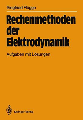 Rechenmethoden der Elektrodynamik: Aufgaben mit Lösungen Rechenmethoden der Elektrodynamik: Aufgaben mit Lösungen
