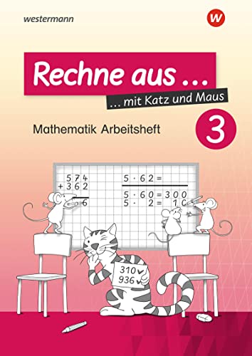 Rechne aus mit Katz und Maus - Mathematik Arbeitshefte Ausgabe 2018: Rechne aus 3 von Westermann Bildungsmedien Verlag GmbH