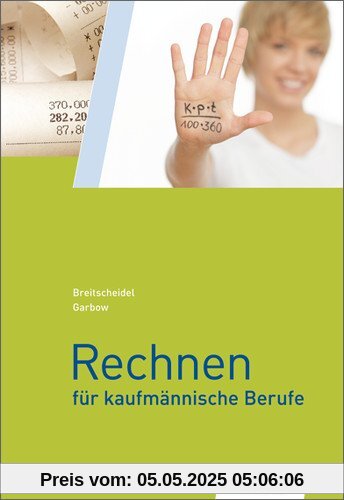 Rechnen für kaufmännische Berufe: Schülerbuch, 2. aktualisierte Auflage, 2011 Rechnen für kaufmännische Berufe: Schülerbuch, 2. aktualisierte Auflage, 2011
