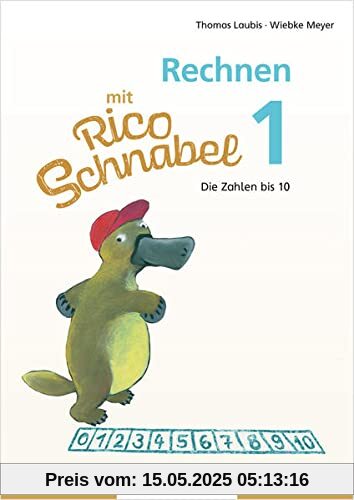 Rechnen mit Rico Schnabel 1, Heft 1 – Die Zahlen bis 10: Selbstständig Zahlen und Mengen bis 10 kennen