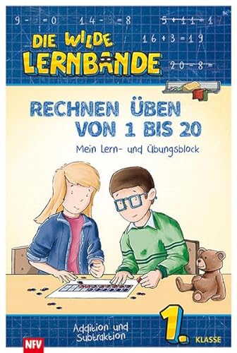 Rechnen üben von 1 bis 20: DIE WILDE LERNBANDE - Übungsblock 1. Klasse von Neuer Favorit Verlag