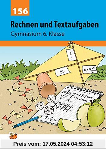 Rechnen und Textaufgaben - Gymnasium 6. Klasse (Mathematik: Textaufgaben/Sachaufgaben, Band 156)