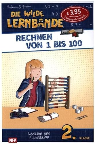 Rechnen von 1 bis 100: DIE WILDE LERNBANDE - 2. Klasse