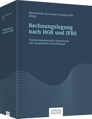 Rechnungslegung nach HGB und IFRS: Themensystematischer Kommentar mit synoptischen Darstellungen Rechnungslegung nach HGB und IFRS: Themensystematischer Kommentar mit synoptischen Darstellungen