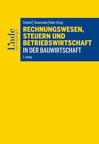 Rechnungswesen, Steuern und Betriebswirtschaft in der Bauwirtschaft Rechnungswesen, Steuern und Betriebswirtschaft in der Bauwirtschaft von Linde Verlag Ges.m.b.H.