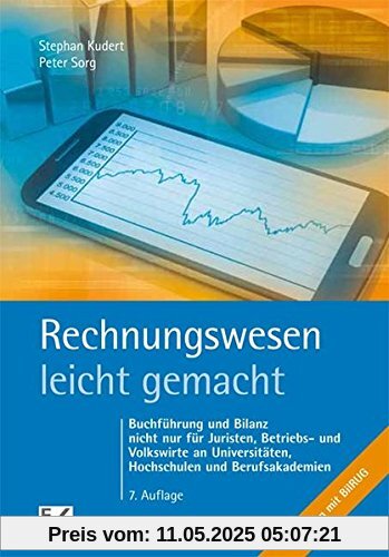 Rechnungswesen - leicht gemacht: Buchführung und Bilanz nicht nur für Juristen, Betriebs- und Volkswirte an Universitäten, Hochschulen und Berufsakademien