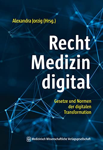 Recht – Medizin – digital: Gesetze und Normen der digitalen Transformation