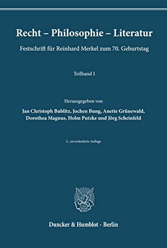 Recht – Philosophie – Literatur.: Festschrift für Reinhard Merkel zum 70. Geburtstag. Teilband I und II. (Schriften zum Strafrecht)