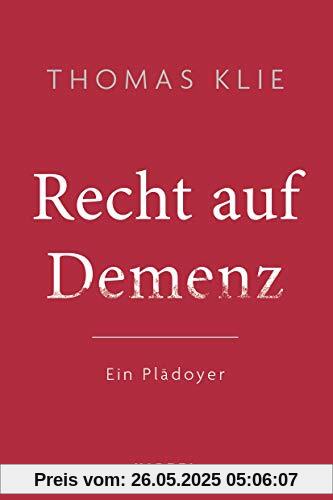 Recht auf Demenz: Ein Plädoyer