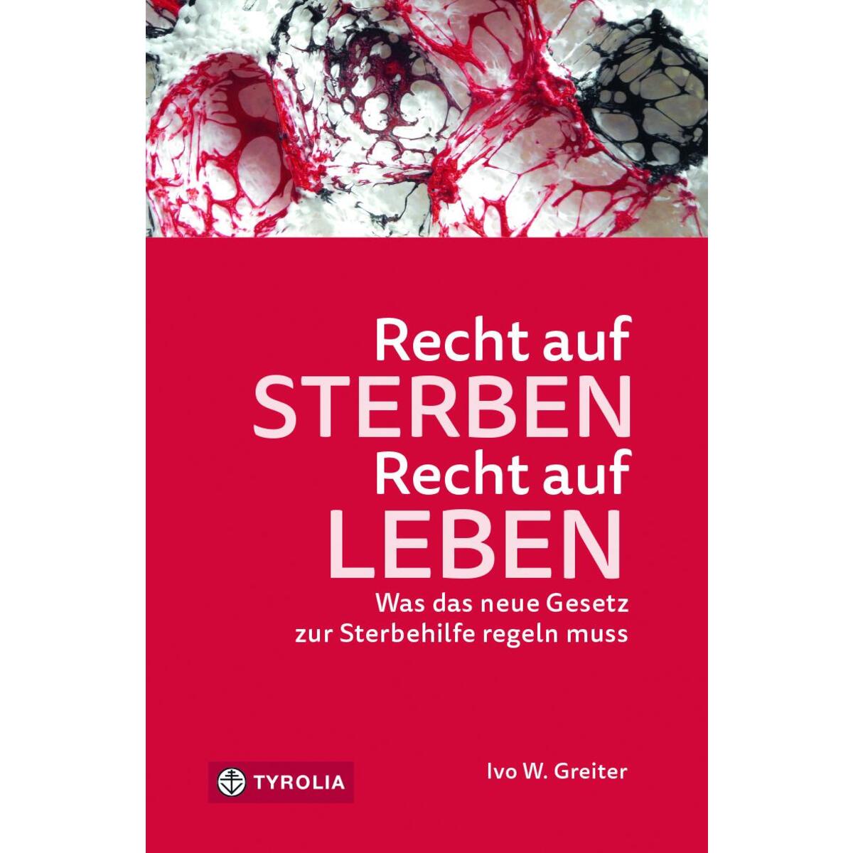 Recht auf Sterben - Recht auf Leben Recht auf Sterben - Recht auf Leben von Tyrolia Verlagsanstalt Gm