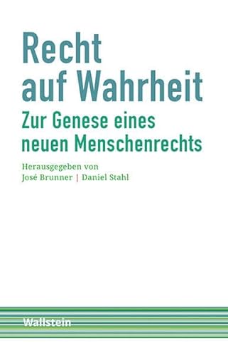 Recht auf Wahrheit: Zur Genese eines neuen Menschenrechts (Schriftenreihe Menschenrechte im 20. Jahrhundert) von Wallstein