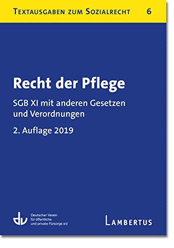 Recht der Pflege: SGB XI mit anderen Gesetzen und Verordnungen - Textausgaben zum Sozialrecht - Band 6 von Lambertus-Verlag