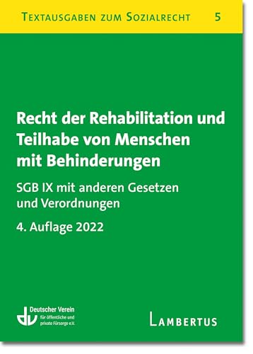 Recht der Rehabilitation und Teilhabe behinderter Menschen: SGB IX mit anderen Gesetzen und Verordnungen - Textausgaben zum Sozialrecht - Band 5 Recht der Rehabilitation und Teilhabe behinderter Menschen: SGB IX mit anderen Gesetzen und Verordnungen - Textausgaben zum Sozialrecht - Band 5
