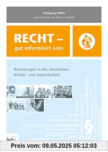 Recht - gut informiert sein: Rechtsfragen in der christlichen Kinder- und Jugendarbeit